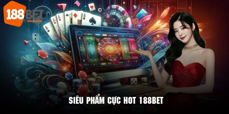 188BET 30 Review về những chuyên mục cực hot tại sân chơi đình đám 188BET